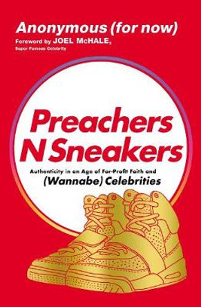 PreachersNSneakers: Authenticity in an Age of For-Profit Faith and (Wannabe) Celebrities by Anonymous