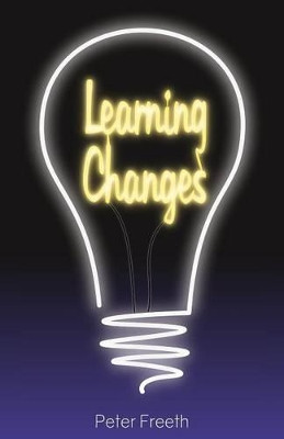 Learning Changes by Peter Freeth 9781908293367
