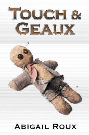Touch & Geaux by Abigail Roux 9781937551872
