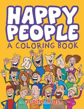 Happy People (A Coloring Book) by Jupiter Kids 9781682603154