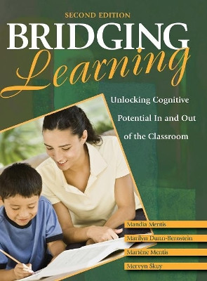 Bridging Learning: Unlocking Cognitive Potential In and Out of the Classroom by Martene Mentis 9781412969949