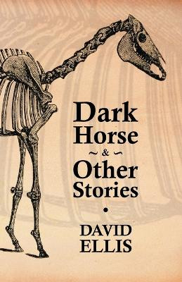 Dark Horse & Other Stories by David Ellis 9781639883585