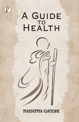 A Guide to Health by Mahatma Gandhi 9789355464699