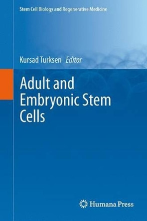 Adult and Embryonic Stem Cells by Kursad Turksen 9781627039529