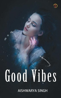 Good Vibes by Aishwarya Singh 9789354462658