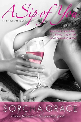 A Sip of You: The Epicurean Series Book 2 by Sorcha Grace 9781682302057