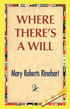 Where There's a Will by Mary Roberts Rinehart 9781421889634