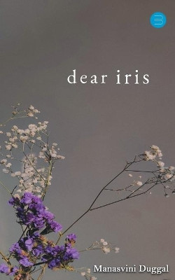 Dear Iris by Manasvini Duggal 9789354722080