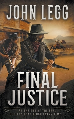Final Justice: A Western Bounty Hunter Novel by John Legg 9781639778195