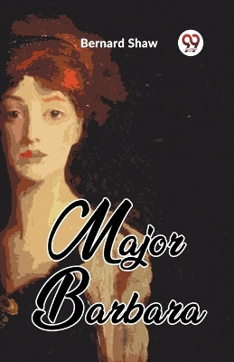 Major Barbara by Bernard Shaw 9789361151262