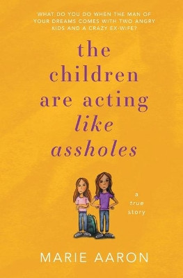 The Children Are Acting Like Assholes by Marie Aaron 9781737113409