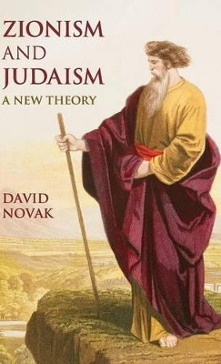 Zionism and Judaism: A New Theory by David Novak 9781107099951