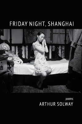 Friday Night, Shanghai by Arthur Solway 9798888382721