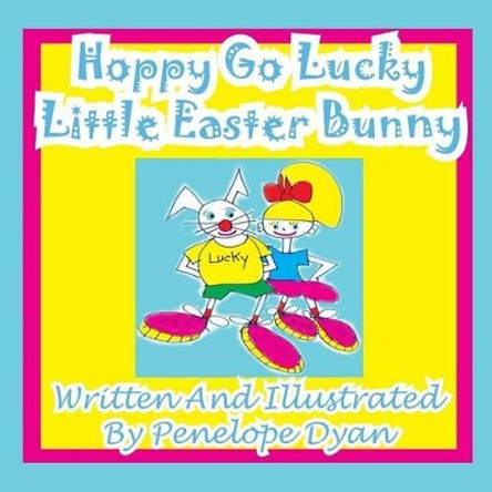 Hoppy Go Lucky Little Easter Bunny by Penelope Dyan 9781935630609