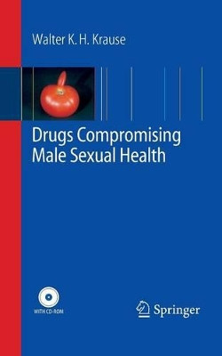 Drugs Compromising Male Sexual Health by Walter K. H. Krause 9783642440908