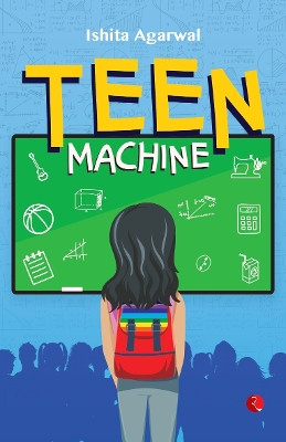 Teen Machine by Ishita Agarwal 9789355205599