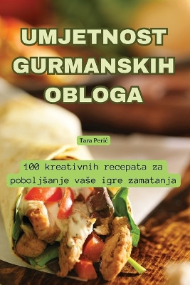 Umjetnost Gurmanskih Obloga by Tara Peric 9781835833230
