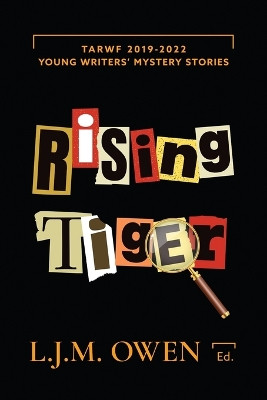 Rising Tiger: TARWF 2019-2022 Young Writers' Mystery Stories by L J M Owen 9781922904577