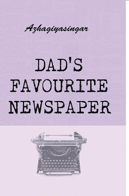Dad's Favourite Newspaper by Azhagiyasingar 9789390053094