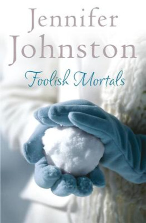 Foolish Mortals by Jennifer Johnston