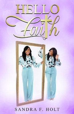 Hello Faith by Sandra F Holt 9781962783187