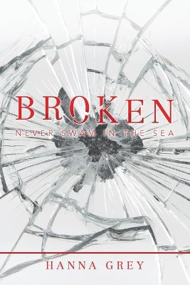 Broken: Never Swam in the Sea by Hanna Grey 9781984594198
