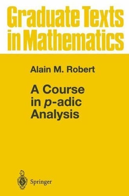 A Course in p-adic Analysis by Alain M. Robert 9781441931504