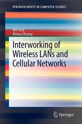 Interworking of Wireless LANs and Cellular Networks by Wei Song 9781461443780