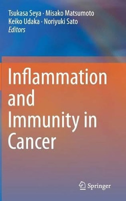 Inflammation and Immunity in Cancer by Tsukasa Seya 9784431553267