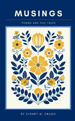 Musings: Poems and Tiny Tales by Sydney Crago 9789360947101