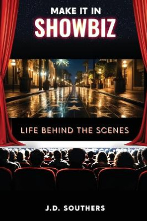Make It in Showbiz: Life Behind the Scenes by J D Southers 9781835561294