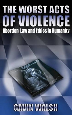 The Worst Acts of Violence by Gavin Walsh 9781844012596