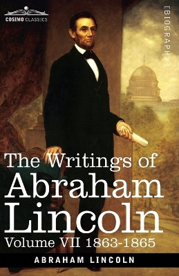 The Writings of Abraham Lincoln: 1863-1865, Volume VII by Abraham Lincoln 9781646796908