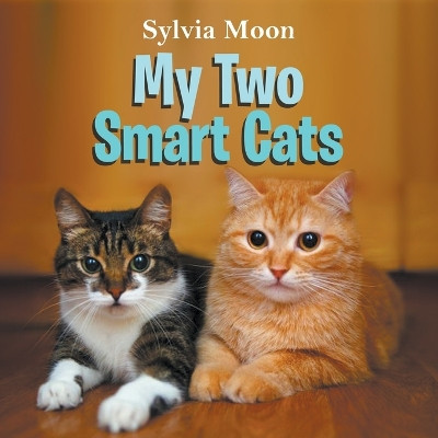My Two Smart Cats by Sylvia Moon 9781647494131