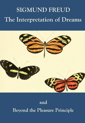The Interpretation of Dreams and Beyond the Pleasure Principle by Sigmund Freud 9781781395219