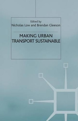 Making Urban Transport Sustainable by N. Low 9781349430352