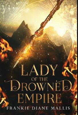 Lady of the Drowned Empire by Frankie Diane Mallis 9781957014142