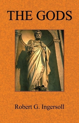 The Gods by Robert G. Ingersoll 9781585093168
