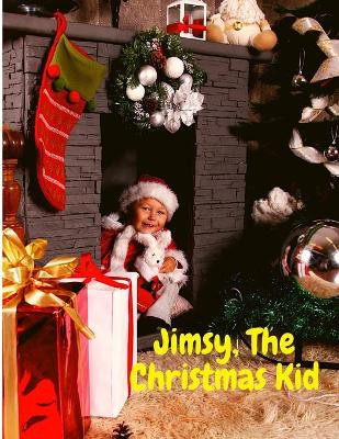 Jimsy, The Christmas Kid: A Sweet Story that Made our Heart Glow by Sorens Books 9781803896304