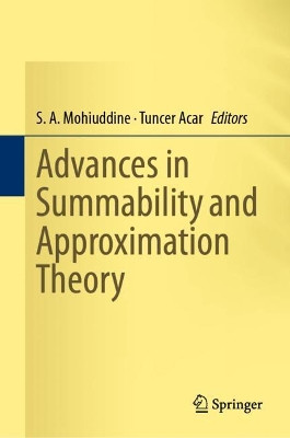 Advances in Summability and Approximation Theory by S. A. Mohiuddine 9789811330766