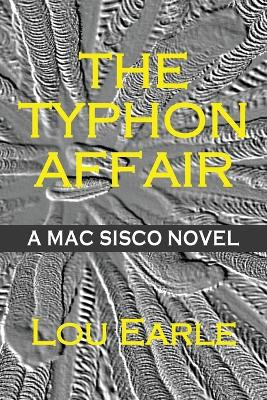 The Typhon Affair: A Mac Sisco Novel by Lou Earle 9798986745244