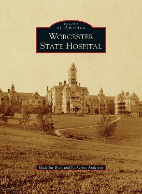 Worcester State Hospital by Madeline Ryan 9781540245762