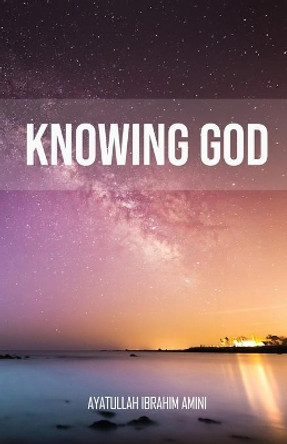 Knowing God by Ibrahim Amini 9789642191734