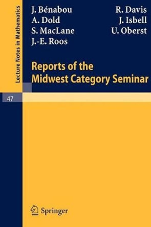 Reports of the Midwest Category Seminar I by J. Benabou 9783540039181