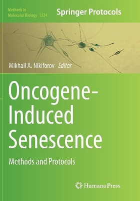 Oncogene-Induced Senescence: Methods and Protocols by Mikhail A. Nikiforov 9781493982677