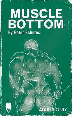 Muscle Bottom by Peter Schutes 9781963667028