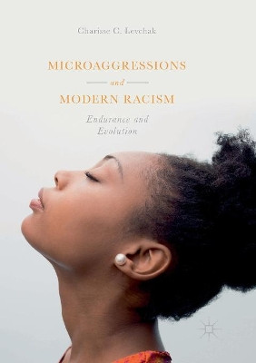 Microaggressions and Modern Racism: Endurance and Evolution by Charisse C. Levchak 9783030099466