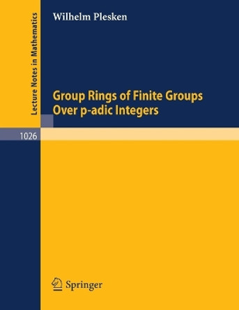 Group Rings of Finite Groups Over p-adic Integers by W. Plesken 9783540127284