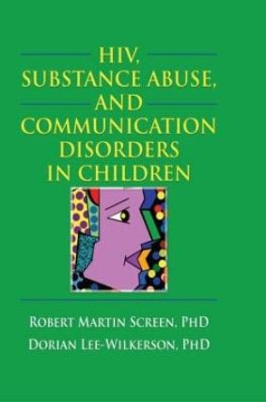 HIV, Substance Abuse, and Communication Disorders in Children by R. Dennis Shelby