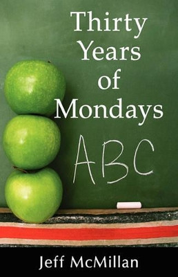 Thirty Years of Mondays by Jeff McMillan 9781421891408